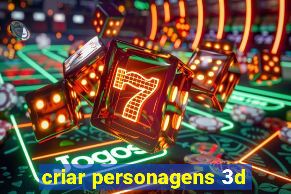 criar personagens 3d